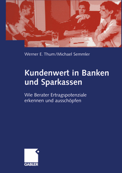 Kundenwert in Banken Und Sparkassen: Wie Berater Ertragspotenziale Erkennen Und Ausschopfen