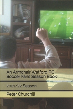 Paperback An Armchair Watford F.C Soccer Fans Season Book: 2021/22 Season Book