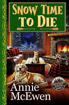 Snow Time to Die (Northwoods Mysteries) - Book #3 of the Northwood Mysteries