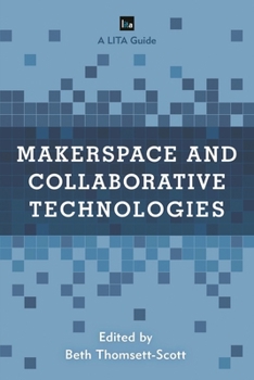 Paperback Makerspace and Collaborative Technologies: A LITA Guide Book