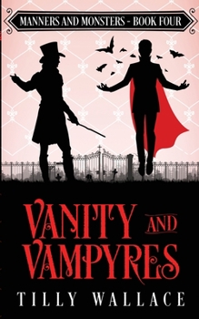 Vanity and Vampyres - Book #4 of the Manners and Monsters