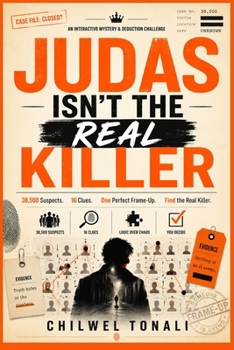 Judas Isn't The Real Killer: 38,500 Suspects. 16 Clues. One Perfect Frame-Up. Find the Real Killer.