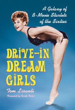 Paperback Drive-in Dream Girls: A Galaxy of B-Movie Starlets of the Sixties Book