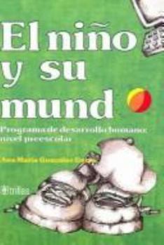 Paperback El nino y su mundo/The Child and Its World: Programa de desarollo humano nivel preescolar / Preschool Human Development Program (Spanish Edition) [Spanish] Book