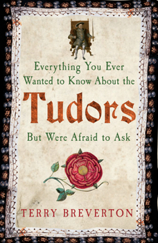 Paperback Everything You Ever Wanted to Know about the Tudors But Were Afraid to Ask Book