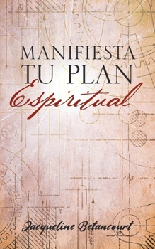 Paperback Manifiesta Tu Plan Espiritual: Cambia a Tu Mejor Vida [Spanish] Book