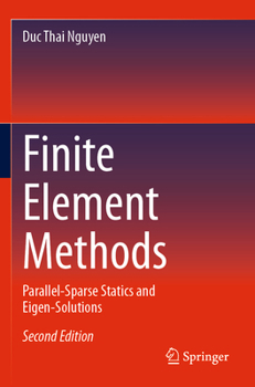 Paperback Finite Element Methods: Parallel-Sparse Statics and Eigen-Solutions Book