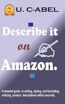 Paperback Describe it on Amazon.: A detailed guide to writing, styling, and formatting enticing product descriptions within seconds. Book