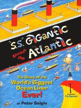 Library Binding S.S. Gigantic Across the Atlantic: The Story of the World's Biggest Ocean Liner Ever Book