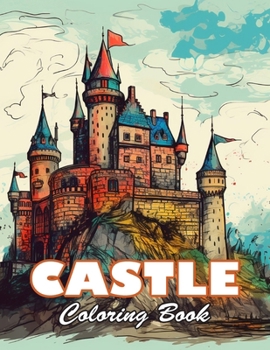 Castle Coloring Book for Adult: 100+ High-Quality and Unique Colouring Pages