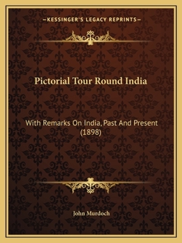Paperback Pictorial Tour Round India: With Remarks On India, Past And Present (1898) Book