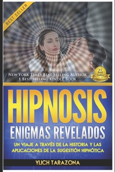 Hipnosis: Enigmas Revelados: Un Viaje a través de la Historia y las Aplicaciones de la Sugestión Hipnótica (Spanish Edition)