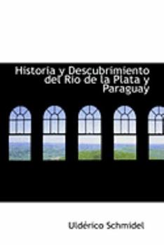 Paperback Historia y Descubrimiento del Rio de La Plata y Paraguay Book