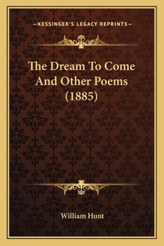 Paperback The Dream To Come And Other Poems (1885) Book