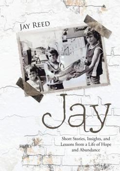 Paperback Jay: Short Stories, Insights, and Lessons from a Life of Hope and Abundance Book