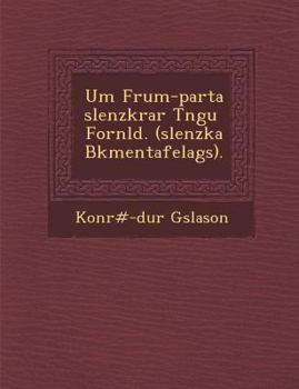 Paperback Um Frum-Parta Slenzkrar T Ngu Forn LD. ( Slenzka B Kmentafelags). Book