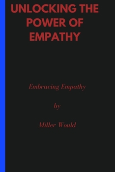 Paperback Unlocking the power of Empathy: Embracing Empathy Book
