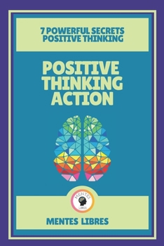 Paperback Positive Thinking Action-7 Powerful Secrets Positive Thinking: Discover the secrets of your mind! Book