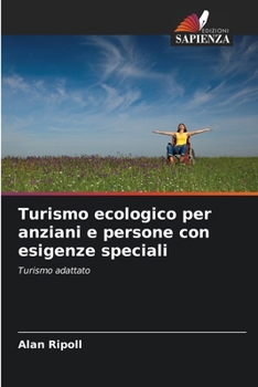 Turismo ecologico per anziani e persone con esigenze speciali (Italian Edition)