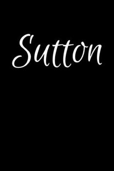 Paperback Sutton: Notebook Journal for Women or Girl with the name Sutton - Beautiful Elegant Bold & Personalized Gift - Perfect for Lea Book