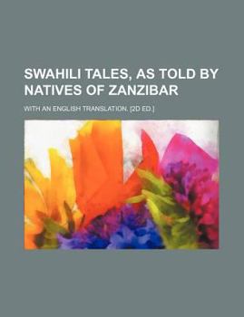 Swahili Tales, as Told by Natives of Zanzibar; With an English Translation. [2d Ed.]