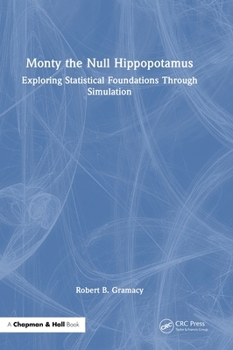 Hardcover Monty the Null Hippopotamus: Exploring Statistical Foundations Through Simulation Book