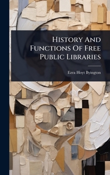Hardcover History And Functions Of Free Public Libraries Book