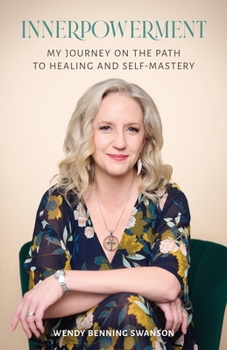 Innerpowerment: My Journey on the Path to Healing and Self-Mastery
