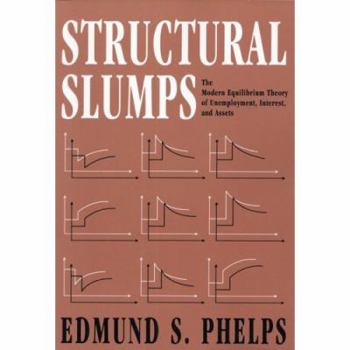 Hardcover Structural Slumps: The Modern Equilibrium Theory of Unemployment, Interest, and Assets Book