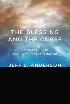 Paperback The Blessing and the Curse: Trajectories in the Theology of the Old Testament Book