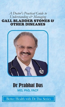 A Doctor's Practical Guide to Understanding & Managing GALLBLADDER STONES & OTHER DISEASES