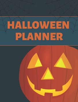 Halloween Planner: Organizer - Halloween Day Holiday Plan & Trick Or Treat, Party, Decoration, Costumes Ideas, Recipes, Budget & Shopping List, Weekly Calendar (Halloween Plan Book)