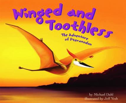 Hardcover Winged and Toothless: The Adventure of Pteranodon Book