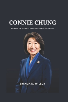 Paperback Connie Chung: Pioneer of Journalism and Broadcast Media Book