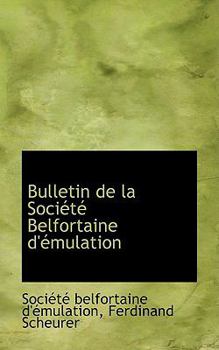 Paperback Bulletin de La Soci T Belfortaine D' Mulation Book