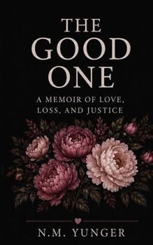 The Good One: A Memoir of Love, Loss and Justice
