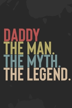 Mens Daddy The Man The Myth The Legend: : Vintage Father and Son Journal / Mens Papa The Man The Myth The Legend / Dad's Journal | 6 x 9 | 100 Pages | Great gift for Fathers Day