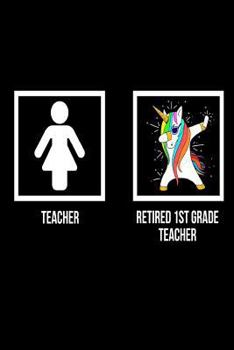 Paperback Teacher Retired 1st Grade Teacher: Unicorn Dab Notebook Retirement Gift For First Grade Teachers Book