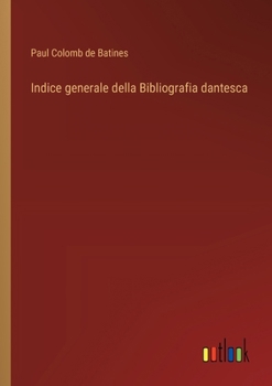 Paperback Indice generale della Bibliografia dantesca [Italian] Book