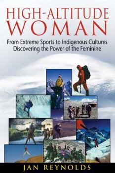 Paperback High-Altitude Woman: From Extreme Sports to Indigenous Cultures-Discovering the Power of the Feminine Book