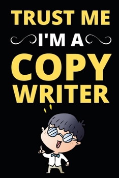 Trust Me I'm A Copywriter: Notebook / Journal For Copywriters
