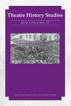 Theatre History Studies 2018, Vol. 37 - Book #37 of the tre History Studies