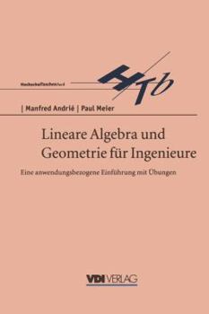 Paperback Lineare Algebra Und Geometrie Für Ingenieure: Eine Anwendungsbezogene Einführung Mit Übungen [German] Book