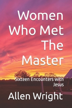 Paperback Women Who Met The Master: Sixteen Encounters with Jesus Book