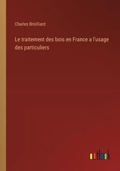 Paperback Le traitement des bois en France a l'usage des particuliers [French] Book