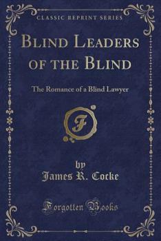 Paperback Blind Leaders of the Blind: The Romance of a Blind Lawyer (Classic Reprint) Book