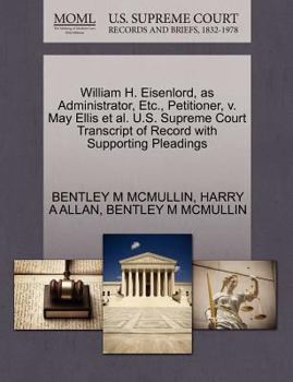 Paperback William H. Eisenlord, as Administrator, Etc., Petitioner, V. May Ellis Et Al. U.S. Supreme Court Transcript of Record with Supporting Pleadings Book