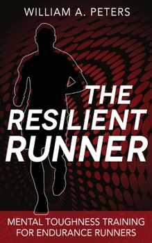 Paperback The Resilient Runner: Mental Toughness Training for Endurance Runners Book