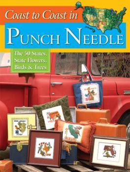 Coast to Coast In Punch Needle: The 50 States, State Flowers, Trees & Birds in Punch Needle