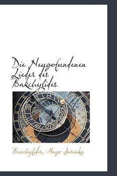 Paperback Die Neugefundenen Lieder Des Bakchylides Book
